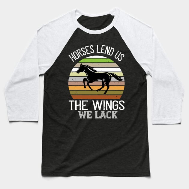 Horses Lend Us The Wings We Lack Baseball T-Shirt by HelloShirt Design